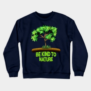 Be Kind To Nature Crewneck Sweatshirt